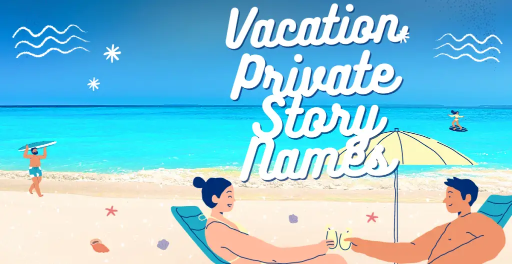 Vacation Private Story Names