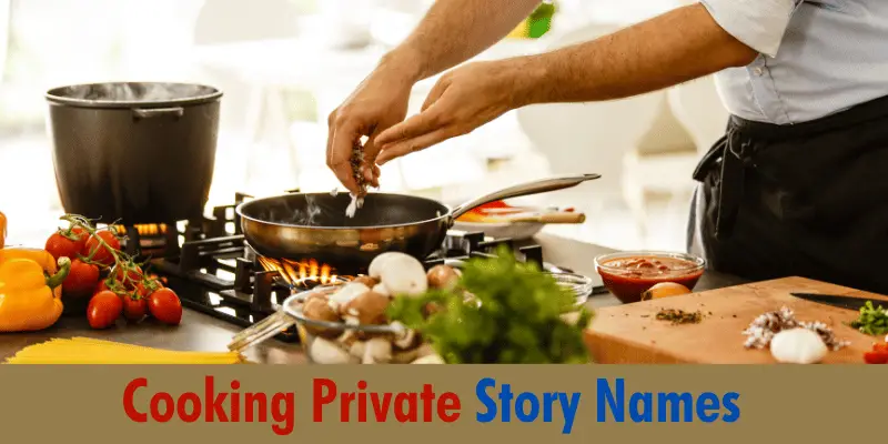 Cooking Private Story Names